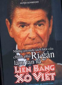 Những Âm Mưu, Sách lược Của Chính Phủ Ri-Gân Làm Tan Rã Liên Bang Xô Viết