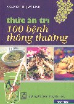 Thức Ăn Trị 100 Bệnh Thông Thường – Tái bản 10/05/2005