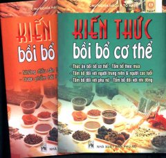 Kiến Thức Bồi Bổ Cơ Thể ( trọn bộ 2 tập)