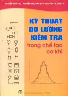 Kỹ Thuật Đo Lường Kiểm Tra Trong Chế Tạo Cơ Khí – Tái bản 03/05/2005