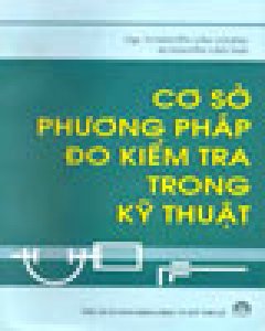 Cơ Sở Phương Pháp Đo Kiểm Tra Trong Kỹ Thuật