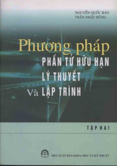 Phương Pháp Phần Tử Hữu Hạn Lý Thuyết Và Lập Trình(Tập 2)