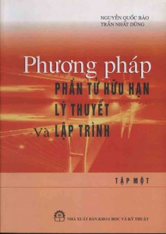 Phương Pháp Phần Tử Hữu Hạn Lý Thuyết Và Lập Trình(Tập 1)