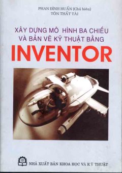 Xây Dựng Mô Hình Ba Chiều Và Bản Vẽ Kỹ Thuật Bằng Inventor