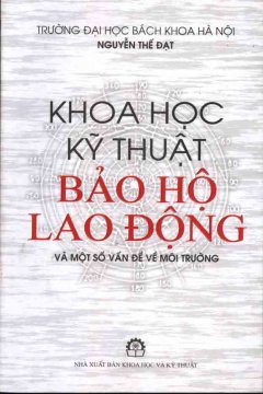 Khoa Học Kỹ Thuật Bảo Hộ Lao Động Và Một Số Vấn Đề Về Môi Trường