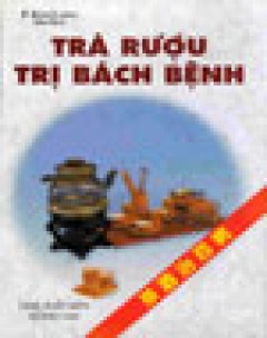 Trà Rượu Trị Bách Bệnh