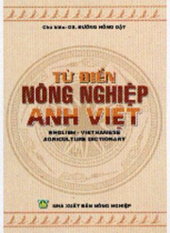 Từ Điển Nông Nghiệp Anh Việt (English – Vietnamese Agriculture Dictionary)