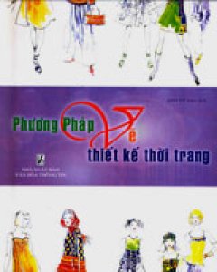 Phương Pháp Vẽ Thiết Kế Thời Trang – Tái bản 09/03/2003