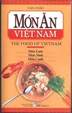 Món Ăn Việt Nam (The Food Of Vietnam) – Món Luộc, Món Ninh, Món Canh