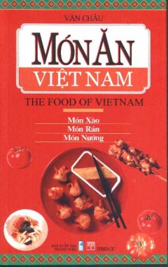 Món Ăn Việt Nam (The Food Of Vietnam) – Món Xào, Món Rán, Món Nướng