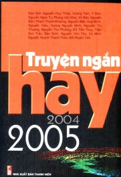 Truyện Ngắn Hay 2004-2005 – Tái bản 09/05/2005