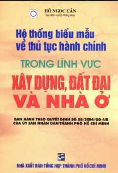 Hệ Thống Biểu Mẫu Về Thủ Tục Hành Chính Trong Lĩnh Vực Xây Dựng , Đất Đai Và Nhà Ở