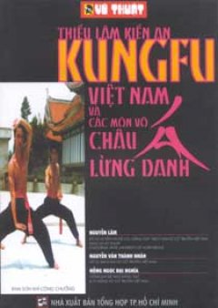 Thếu Lâm Kiến An Kungfu Việt Nam Và Các  Môn Võ Châu Á Lừng Danh