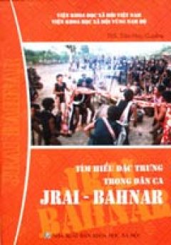 Tìm hiểu đặc trưng trong dân ca JRAI – BAHNAR