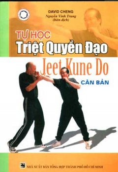 Tự Học Triệt Quyền Đạo Jeet Kune Do Căn bản