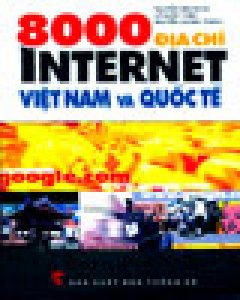 8000 Địa Chỉ Internet Việt Nam & Quốc Tế