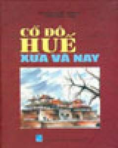 Cố Đô Huế Xưa Và Nay