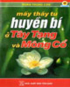 Mấy Thầy Tu Huyền Bí Ở Tây Tạng Và Mông Cổ