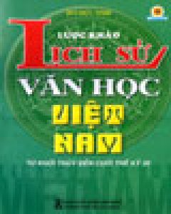 Lược Khảo Lịch Sử Văn Học Việt Nam – Từ Khởi Thủy Đến Cuối Thế Kỷ 20