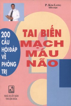 200 Câu Hỏi Đáp Về Phòng Trị Tai Biến Mạch Máu Não