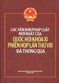 Các Văn Bản Pháp Luật Mới Nhất Của Quốc Hội Khoá XI Phiên Họp Lần Thứ VIII Đã Thông Qua