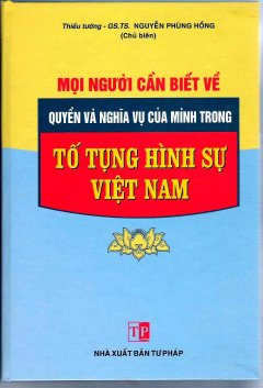 Mọi Người Cùng Biết Về Quyền Và Nghĩa Vụ Của Mình Trong Tố Tụng Hình Sự Việt Nam