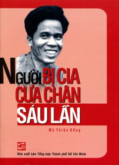 Người Bị CIA Cưa Chân Sáu Lần – Tái bản 03/12/2012