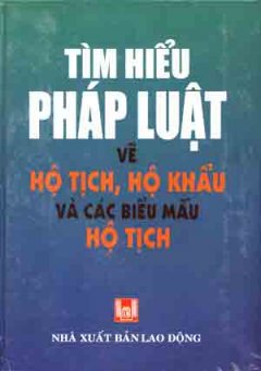 Tìm Hiểu Pháp Luật Về Hộ Tịch , Hộ Khẩu Và Các Biểu Mẫu Hộ Tịch