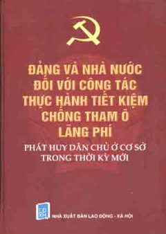 Đảng Và Nhà Nước Đối Với Công Tác Thực Hành Tiết Kiệm Chống Tham Ô Lãng Phí