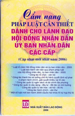 Cẩm Nang Pháp Luật Cần Thiết Dành Cho Lãnh Đạo Hội Đồng Nhân Dân Ủy Ban Nhân Dân Các Cấp