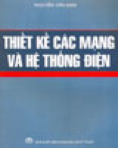 Thiết Kế Các Mạng Và Hệ Thống Điện (In Lần 2, Có Sửa Chữa)