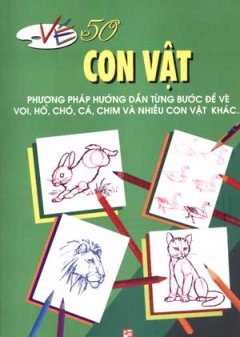 Vẽ 50 Con Vật – Phương Pháp Hướng Dẫn Từng Bước Để Vẽ