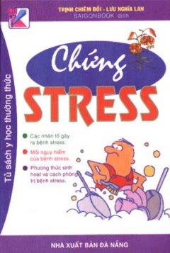 Chứng Stress – Tủ Sách Y Học Thường Thức