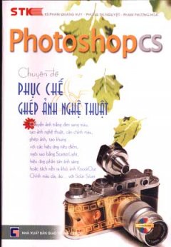Photoshop CS Chuyên Đề Phục Chế Và Ghép Ảnh Nghệ Thuật ( Thế Giới Đồ Hoạ )