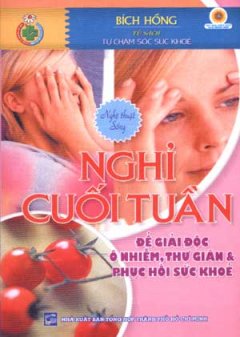 Nghỉ Cuối Tuần – Để Giải Độc Ô Nhiễm , Thư Giản & Phục Hồi Sức Khỏe