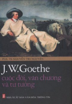 J.W.Goethe Cuộc Đời , Văn Chương Và Tư Tưởng