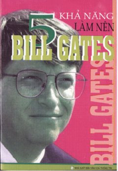 5 Khả Năng Làm Nên Bill Gates