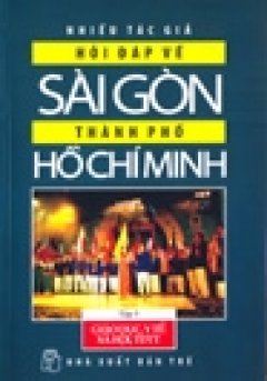 Hỏi Đáp Về Sài Gòn – Thành Phố Hồ Chí Minh – Tập 5: Giáo Dục, Y Tế, Xã Hội, TDTT