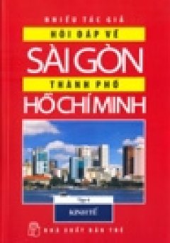 Hỏi Đáp Về Sài Gòn – Thành Phố Hồ Chí Minh – Tập 4: Kinh Tế