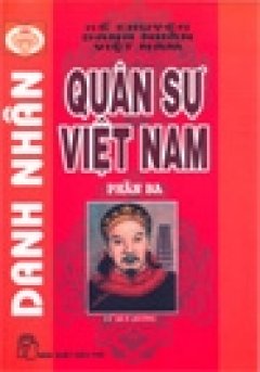 Danh Nhân Quân Sự Việt Nam – Phần 3 (Kể Chuyện Danh Nhân Việt Nam)