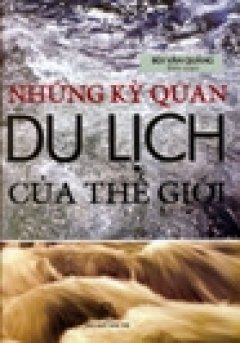 Những Kỳ Quan Du Lịch Của Thế Giới – Tái bản 06/06/2006