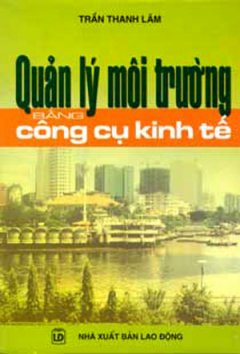 Quản Lý Môi Trường Bằng Công Cụ Kinh Tế