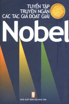 Tuyển Tập Truyện Ngắn Các Tác Giả Đoạt Giải Nobel – Tái bản 07/06/2006