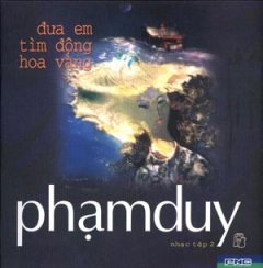 Phạm Duy – Đưa Em Tìm Động Hoa Vàng