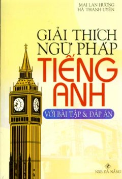 Giải Thích Ngữ Pháp Tiếng Anh Với Bài Tập Và Đáp Án