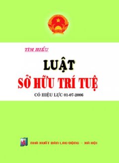 Tìm Hiểu Luật Sở Hữu Trí Tuệ ( Có Hiệu Lực 01/07/2006 )