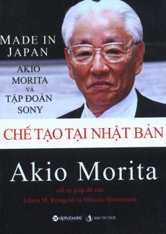 Made In Japan Chế Tạo Tại Nhật Bản – Akio Morita Và Tập Đoàn Sony