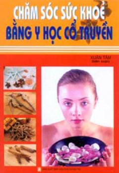 Chăm Sóc Sức Khoẻ Bằng Y học Cổ Truyền