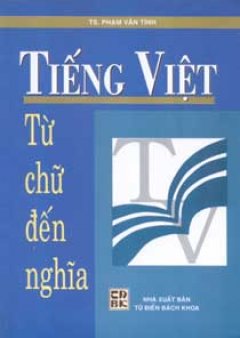 Tiếng Việt – Từ Chữ Đến Nghĩa