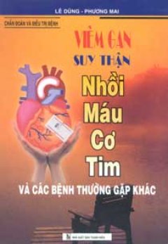 Viêm Gan – Suy Thận – Nhồi Máu Cơ Tim Và Các Bệnh Thường Gặp Khác